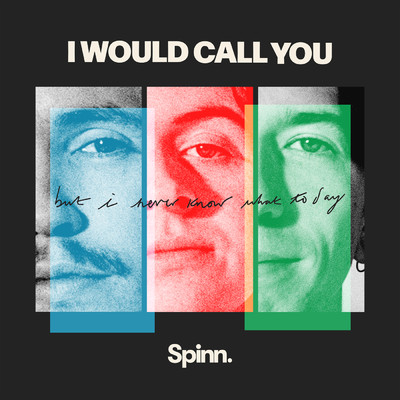 I Would Call You (But I Never Know What To Say)/SPINN