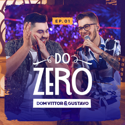 Do Zero (Ao Vivo ／ EP. 01)/Dom Vittor & Gustavo