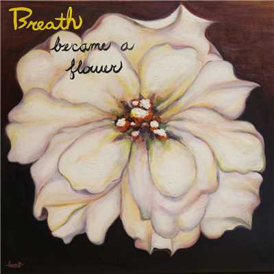アルバム/Became A Flower/Breath