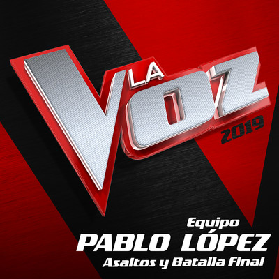 La Voz 2019 - Equipo Pablo Lopez - Asaltos Y Batalla Final (En Directo En La Voz ／ 2019)/Various Artists