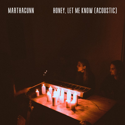 Honey, Let Me Know (Acoustic)/MarthaGunn