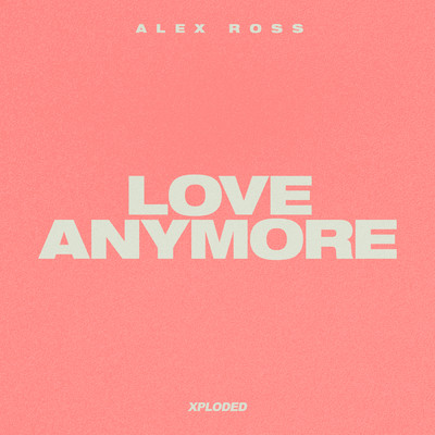 シングル/Love Anymore/Alex Ross