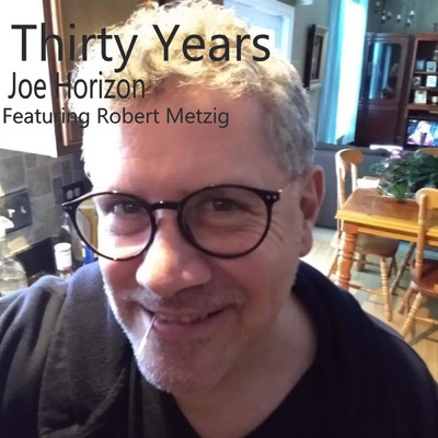 Thirty Years (feat. Robert Metzig)/Joe Horizon