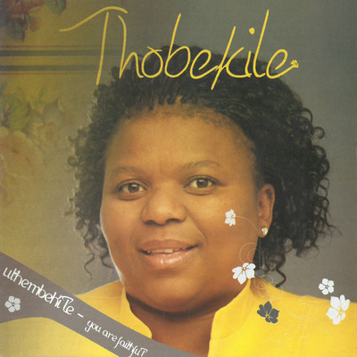アルバム/Uthembekile (You Are Faithful)/Thobekile