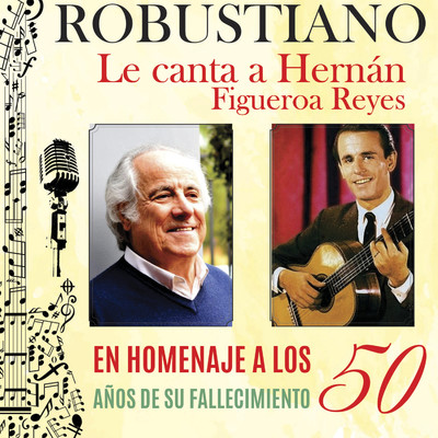 Robustiano le canta a Hernan Figueroa Reyes/Robustiano Figueroa Reyes