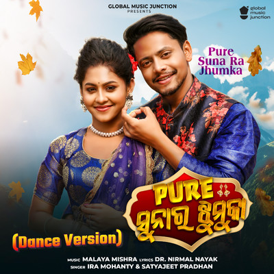 Pure Sunara Jhumka (Dance Version)/Satyajeet Pradhan & Ira Mohanty