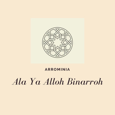 Ala Ya Alloh Binarroh/Arrominia