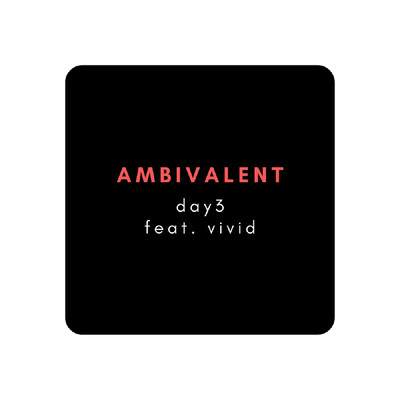 Ambivalent (feat. vivid)/day3