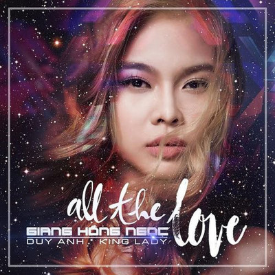 All the Love (feat. Duy Anh, DJ King Lady)/Giang Hong Ngoc