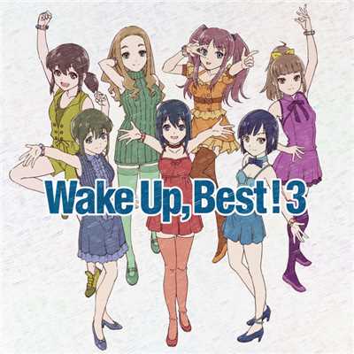 恋 で愛 で暴君です Wake Up Girls 収録アルバム Wake Up Best 3 試聴 音楽ダウンロード Mysound