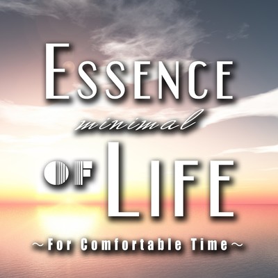 Essence of minimal life-For Comfortable time/Various Artists