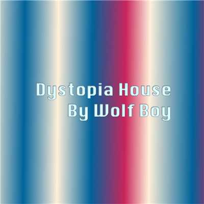 シングル/Dystopia House/Wolf Boy