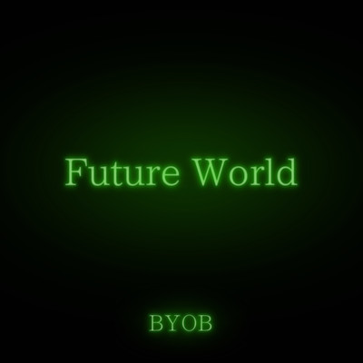シングル/Future World/BYOB
