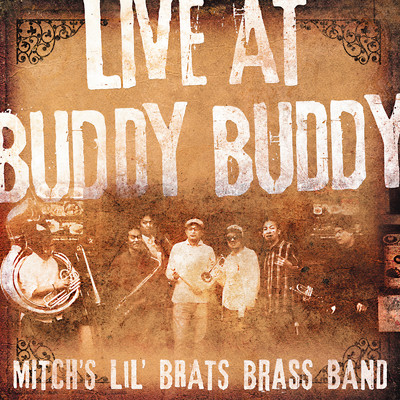 LIVE AT BUDDY BUDDY/MITCH'S LIL BRATS BRASS BAND