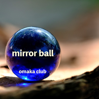 シングル/mirror ball/omaka club