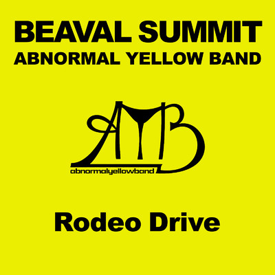 Rodeo Drive/Abnormal Yellow Band & A.Y.B. Force