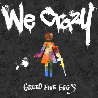 アルバム/We Crazy/GREED FIVE EGG'S