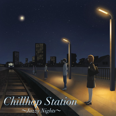Chillhop Station 〜Jazzy Nights〜リラックスタイムに 夜カフェのようなラウンジビート 作業用 睡眠用 大人の夜の楽しみ方/DJ Lofi Studio & 日本BGM向上委員会
