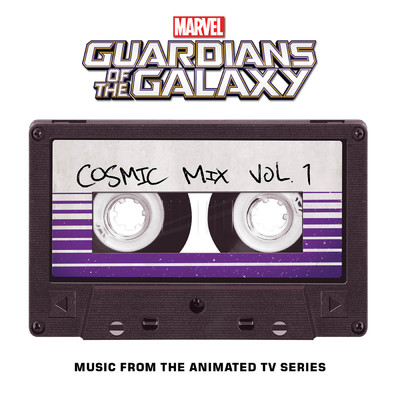 Marvel's Guardians of the Galaxy: Cosmic Mix Vol. 1 (Music from the Animated TV Series)/Various Artists