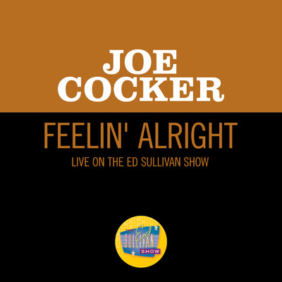シングル/Feelin' Alright (Live On The Ed Sullivan Show, April 27, 1969)/ジョー・コッカー