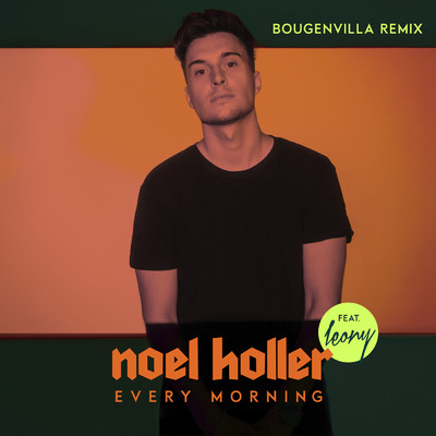 Every Morning (featuring Leony／Bougenvilla Remix)/Noel Holler