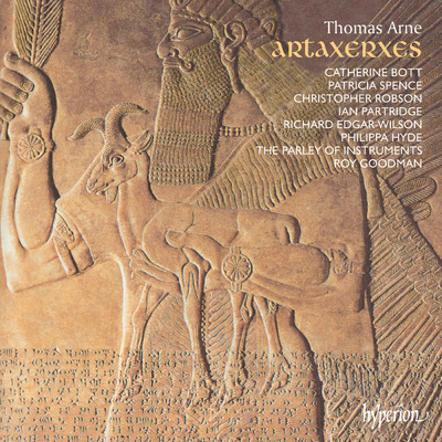 Arne: Artaxerxes, Act III: No. 16, Recit. To You My People, Much Belov'd, I Offer (Artaxerxes／Artabanes／Semira／Mandane)/The Parley of Instruments／キャサリン・ボット／ロイ・グッドマン／Ian Partridge／Philippa Hyde／Christopher Robson