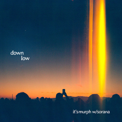 Down Low/it's murph／Sorana