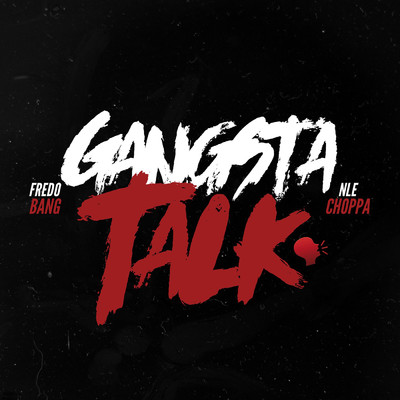 Gangsta Talk (Clean) (featuring NLE Choppa)/Fredo Bang