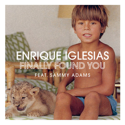 シングル/Finally Found You (Explicit) (featuring Sammy Adams)/Enrique Iglesias