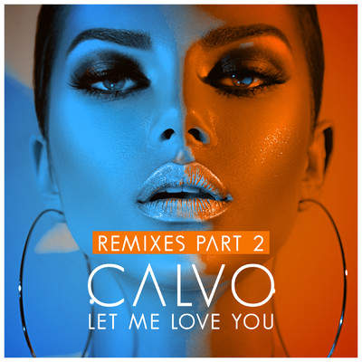 Let Me Love You (Remixes Pt. 2)/CALVO