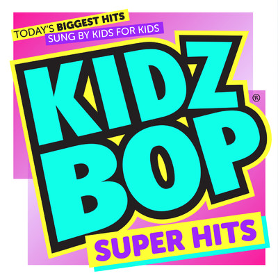 KIDZ BOP Super Hits/キッズ・ボップ
