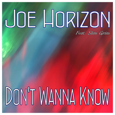 Don't Wanna Know (feat. Slim Grim)/Joe Horizon