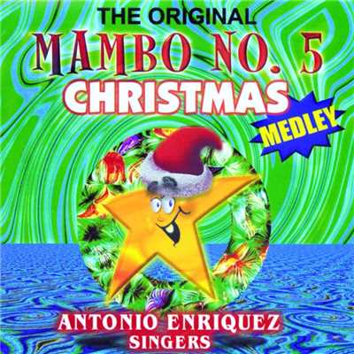 The Original Mambo No.5 Christmas Medley/Antonio Enriquez Singers