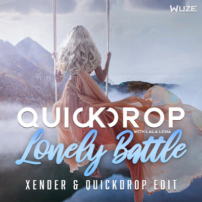 Lonely Battle (XENDER Edit)/Quickdrop／Lala Lena
