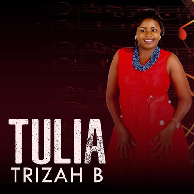 Tulia/Trizah B