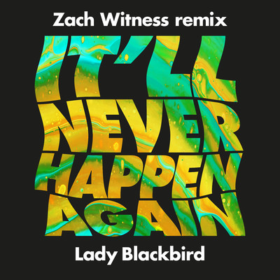 It'll Never Happen Again (Zach Witness Remix)/Lady Blackbird