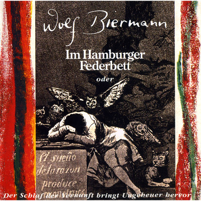Im Hamburger Federbett (oder: Der Schlaf der Vernunft bringt Ungeheuer hervor)/Wolf Biermann