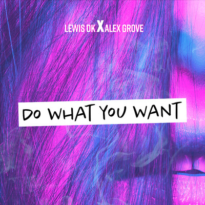 Do What You Want (Radio Edit)/Lewis DK, Alex Grove
