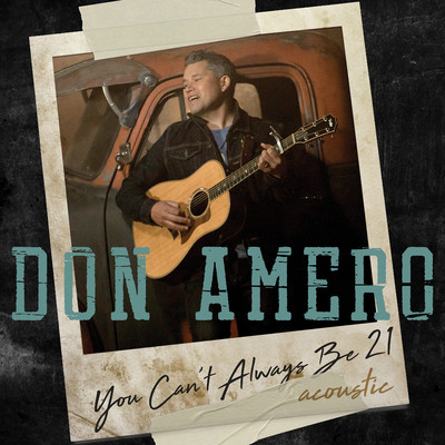 You Can't Always Be 21 (Acoustic)/Don Amero