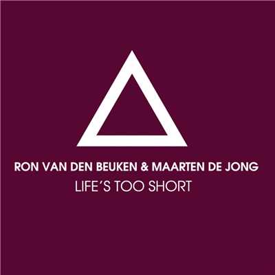 Life's Too Short/Ron van den Beuken & Maarten de Jong