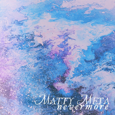 Nevermore/Matty Meta
