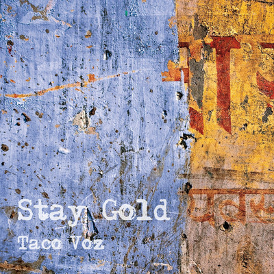 Stay Gold/Taco Voz