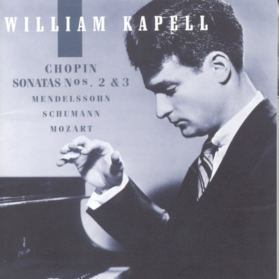 アルバム/William Kapell Edition, Vol. 2: Chopin: Sonatas Nos. 2 and 3; Mendelssohn; Schumann; Mozart/William Kapell