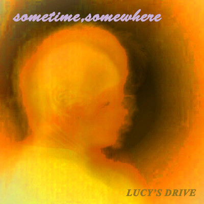 sometime, somewhere/LUCY'S DRIVE