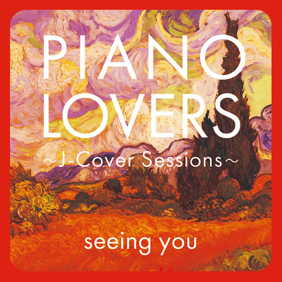 PIANO LOVERS〜J-Cover Sessions〜 seeing you/Various Artists