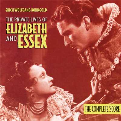 The Private Lives Of Elizabeth And Essex (The Complete Score)/エーリヒ・ヴォルフガンク・コルンゴルト