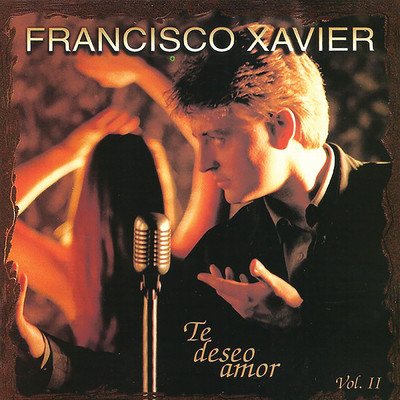 Te Deseo Amor (Vol. 2)/Francisco Xavier