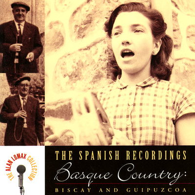 The Spanish Recordings: Basque Country, ”Biscay And Guipuzcoa” - The Alan Lomax Collection/Various Artists