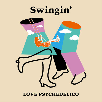 シングル/Swingin'/LOVE PSYCHEDELICO