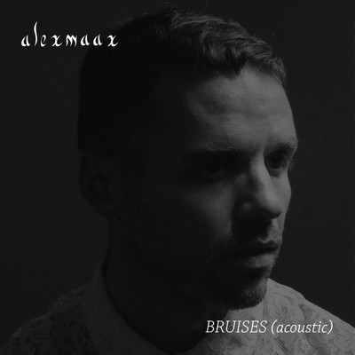 シングル/Bruises (Acoustic)/Alexmaax